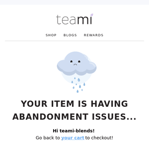 Uh-oh🥺 your item is having abandonment issues!