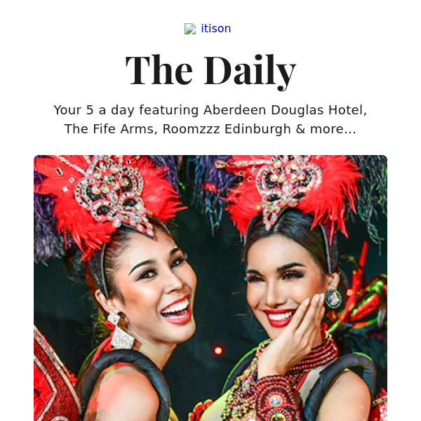 The Lady Boys of Bangkok, Aberdeen; Aberdeen Douglas Hotel stay; The Fife Arms voucher spend; Brand-new Roomzzz Edinburgh, St James Quarter, and 10 other deals