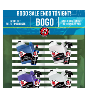 Adam's BOGO Sale Ends Tonight!