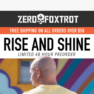 LAST CHANCE - PRE-ORDER RISE AND SHINE