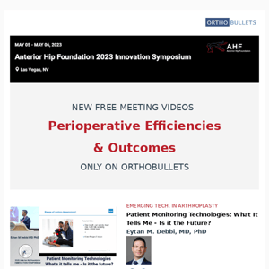 New Videos from 2023 Anterior Hip Foundation - Perioperative Efficiencies and Outcomes - Free Videos Only on Orthobullets