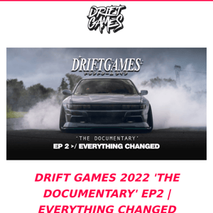 Drift Games 2022 'The Documentary' EP2 | Everything Changed