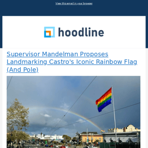 Supervisor Mandelman Proposes Landmarking Castro's Iconic Rainbow Flag (And Pole) & More from Hoodline - 03/28/2024