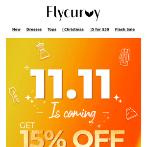 Hi, FlyCurvy, Nov 11 Shopping Gala Is On The Way, Get 15% OFF
