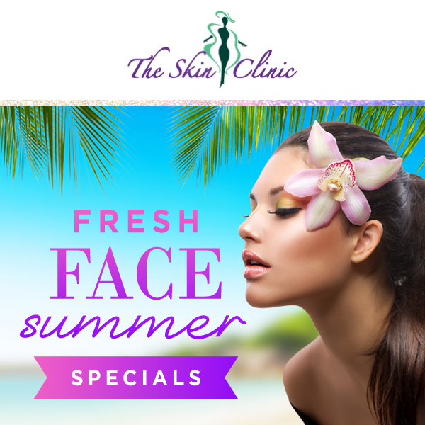 Fresh Face Summer Specials