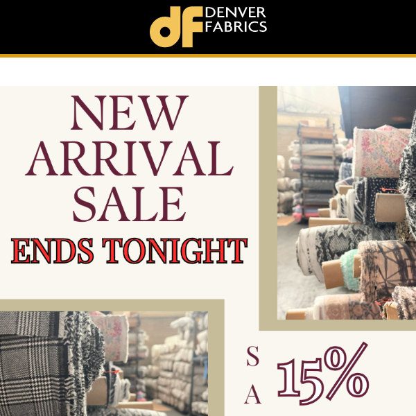 SALE ENDS TONIGHT 🚨 Save 15% Off New Arrival Fabrics