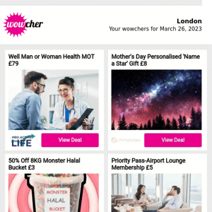 Well Man or Woman Health MOT £79 | Mother's Day Personalised 'Name a Star' Gift £8 | 50% Off 8KG Monster Halal Bucket £3 | Priority Pass-Airport Lounge Membership £5 | Mystery Holiday: 2023 Dates