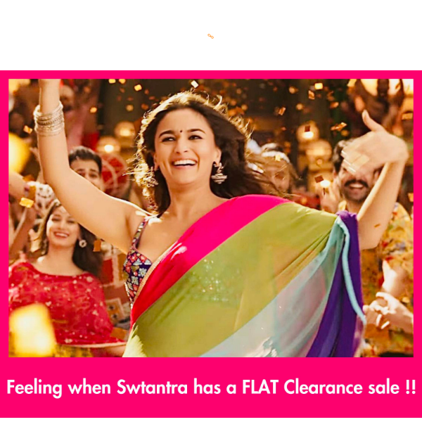 Hey Swtantra, Start the Festive Season With Deal on Clearance Like Never Before !