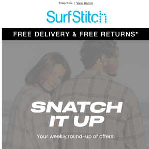 SNATCH IT UP - your weekly offers.