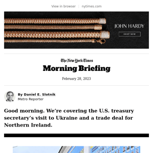 Your Tuesday Briefing: U.S. Treasury Secretary visits Kyiv