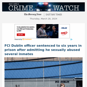 FCI Dublin officer sentenced to six years in prison after admitting he sexually abused several inmates