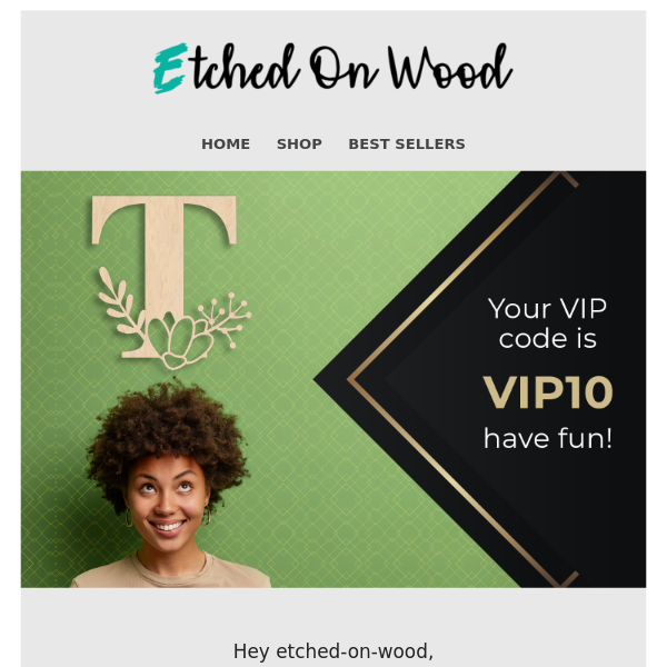 [1] notification for Etched On Wood Re: VIP discount