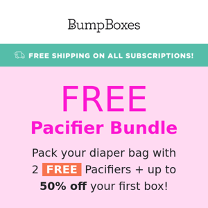 Start packing your diaper bag with a FREE Pacifier Bundle 👶