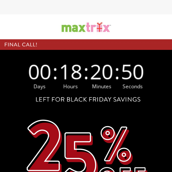 🚨 FINAL CALL 🚨 25% Off Black Friday Deals End TONIGHT