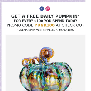 Get a FREE Daily Pumpkin With Every $100 Purchase Today 🚨 STARTING RIGHT....NOW! Hurry For The Best Selection