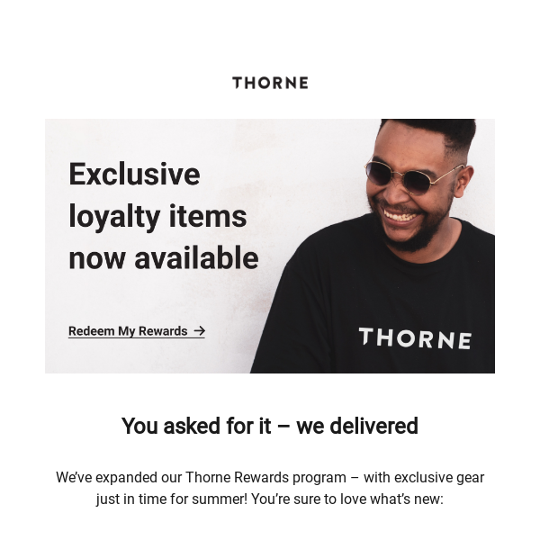 Have you seen what's new in Thorne's Rewards Shop?