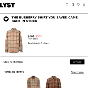 The Burberry shirt you saved came back in stock
