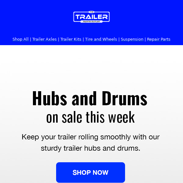Upgrade your Trailer’s Performance with our Reliable Hubs and Drums