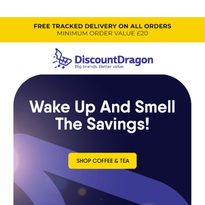 Wake Up And Smell The Savings!