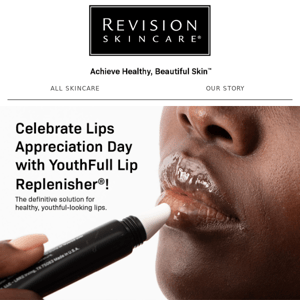 Celebrate National Lips Appreciation Day with YouthFull Lip Replenisher®