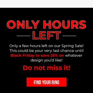 Last Hours! Don't Miss Out!