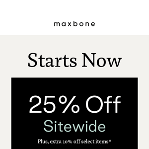 25% Off Everything Starts Now
