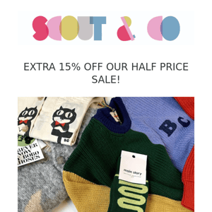 Extra 15% off our Half Price Sale!