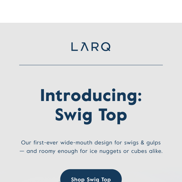 Introducing: LARQ Bottle Swig Top 💦