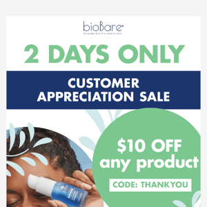 Thanks for being a fan of BioBare - Here's $10 off your order!