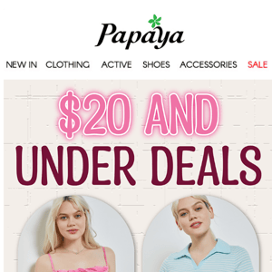 $20 and under deals. Shop at PAPAYA