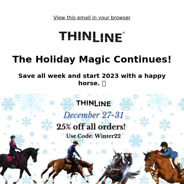 Save on all things ThinLine 🐴