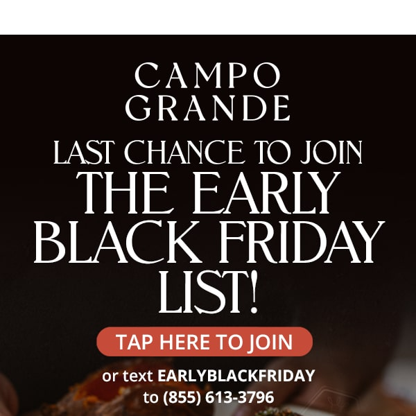 Last chance to join our EARLY Black Friday List! (Launching later this week)