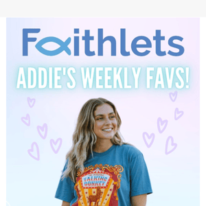 Addies Weekly Faves