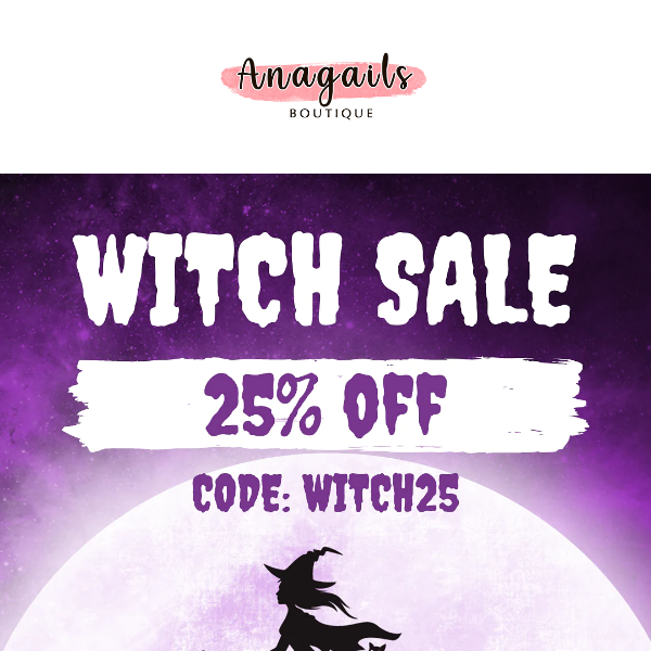 🎃 It's the Witch Season. 25% Off on your entire order.