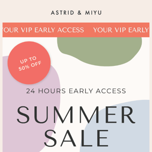 Your sale early access starts NOW