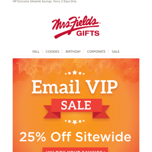 Mrs Fields, Your 25% Off Has Been Unlocked ✔️​