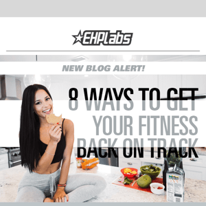 [NEW BLOG ALERT] 8 Ways To Get Your Fitness Back On Track