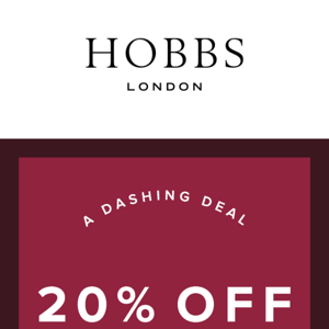 Hobbs London, our Black Friday event is on! Enjoy 20% off everything.