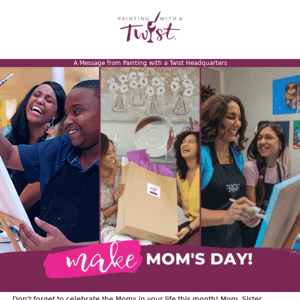 Painting with a Twist psst Mother's Day is this week