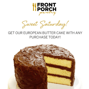 Sweet Saturday! Last Chance to Get Free Euro Butter Cake w/ Purchase!