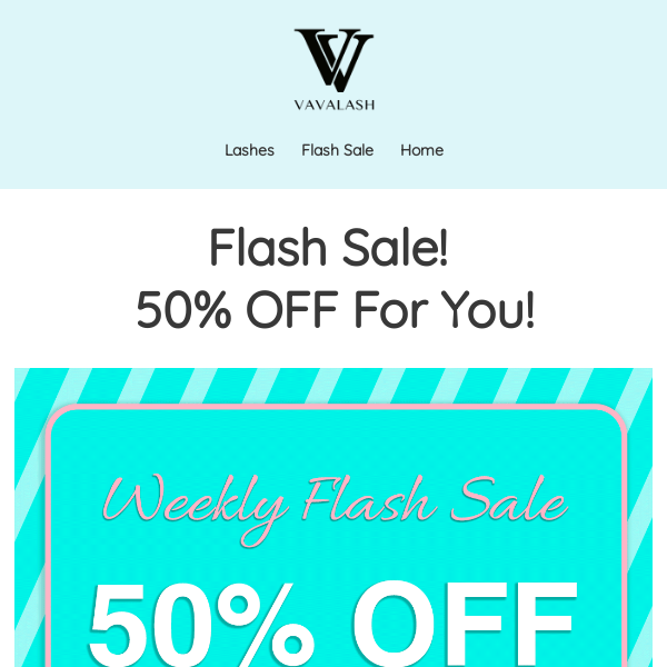 50% OFF😘Are you ready for the Flash Sale?💕