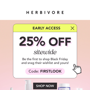 Black Friday Early Access: 25% Off Sitewide!