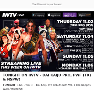 TONIGHT on IWTV - Dai Kaiju Pro, NSPW, PWF (TX)!