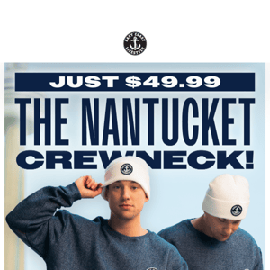 Seas the day with $20 OFF your Nantucket Crewneck ⚓