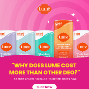 "Why is Lume so darn expensive?"