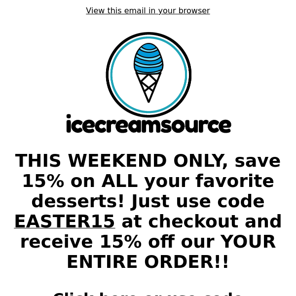 This weekend, save 15% on your entire order!🍦
