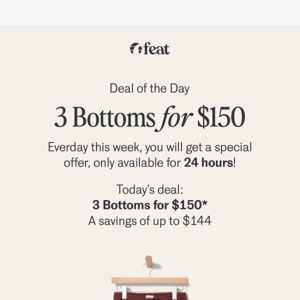 Deal of the Day: 3 Bottoms for $150