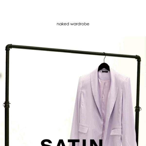 SATIN: NEW COLOR, NEW STYLES