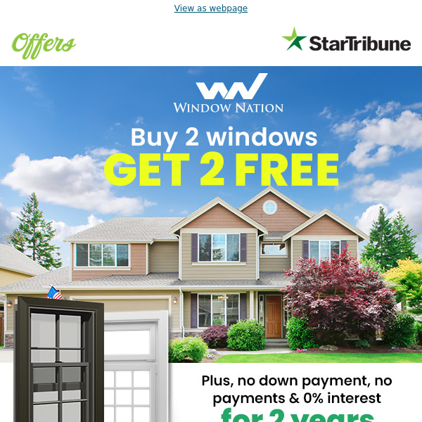 Increase your comfort, while lowering your energy bills - Buy 2, Get 2 Windows Free - Limited Time Offer!