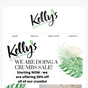 50% off ALL OUR CRUMBS for ONE MORE DAY!💚